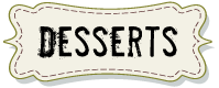 Desserts